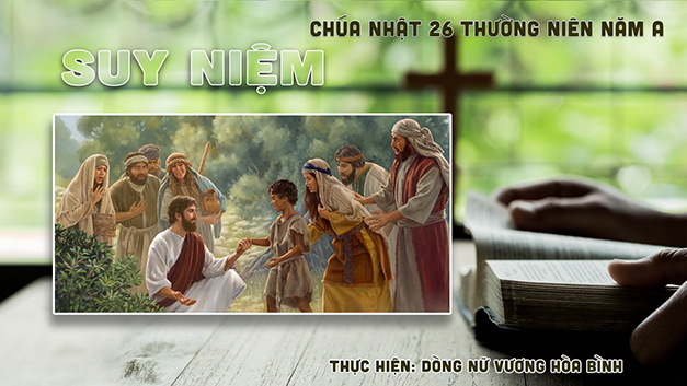 Suy niệm Tin Mừng CN 26 Thường Niên - Năm A (Mt 21,28-32) - Lm. Minh Anh