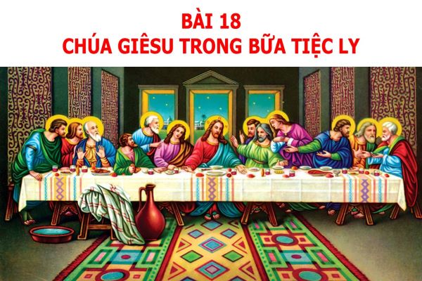 Xưng Tội và Rước Lễ I - Gặp Gỡ 18: Chúa Giêsu Trong Bữa Tiệc Ly